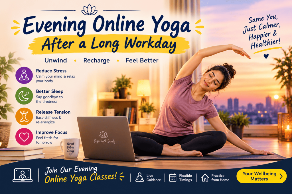 Evening Online Yoga, evening online yoga evening online yoga classes online yoga classes online yoga class after work evening yoga after work live online yoga classes, yoga with sandy yoga class in Kankurgachi yoga class in Kolkata yoga studio in Kolkata yoga class near you yoga class near Manicktala yoga class near Ultadanga certified yoga teacher in Kolkata experienced yoga teacher in Kolkata